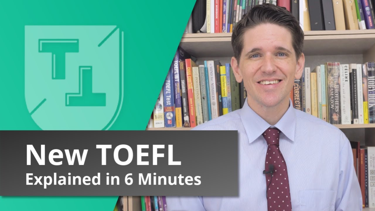 The New TOEFL Explained in 6 Minutes