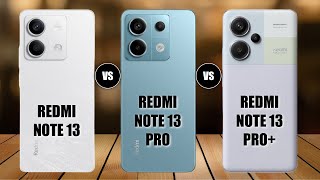 Redmi Note 13 Vs Redmi Note 13 Pro Vs Redmi Note 13 Pro+