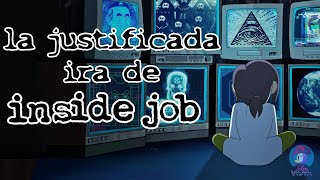 La JUSTIFICADA ira de Inside Job