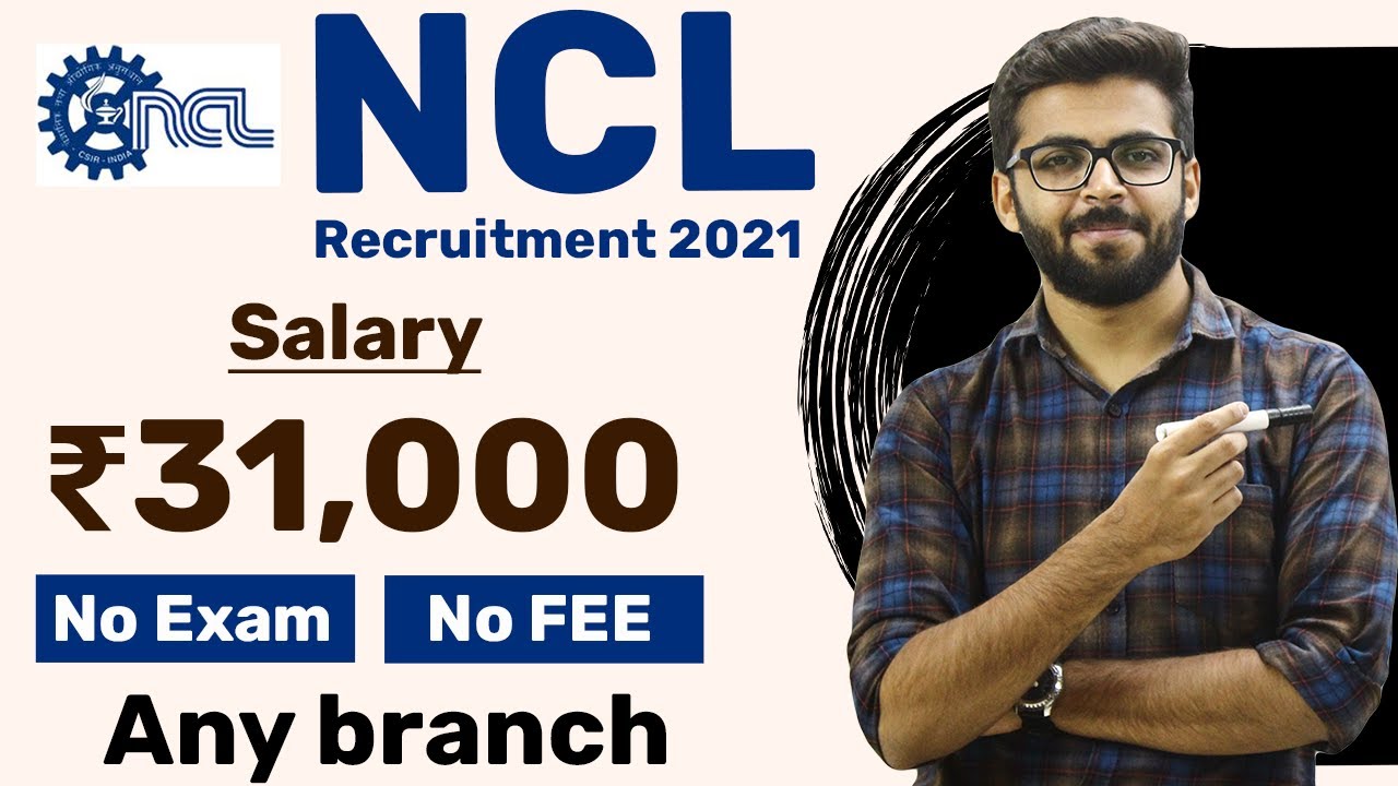 Ncl Recruitment 21 Salary 31 000 No Exam Fee Any Branch Latest Jobs 21 Youtube