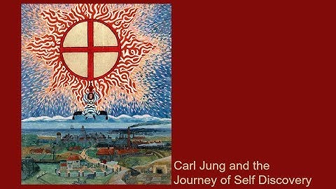 Carl Jung and the Journey of Self Discovery 1/2
