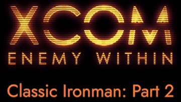 XCOM: Enemy Within | Classic Ironman Part 2