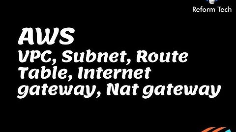 AWS | VPC | Subnet | Route Table | Internet Gateway | NAT Gateway