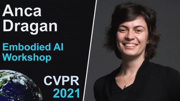 Anca Dragan | CVPR 2021 Embodied AI Workshop Talk