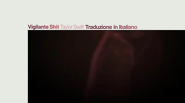 Vigilante Shit - Taylor Swift (Traduzione in Italiano)