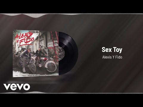 Alexis Y Fido - Sex Toy (Audio)