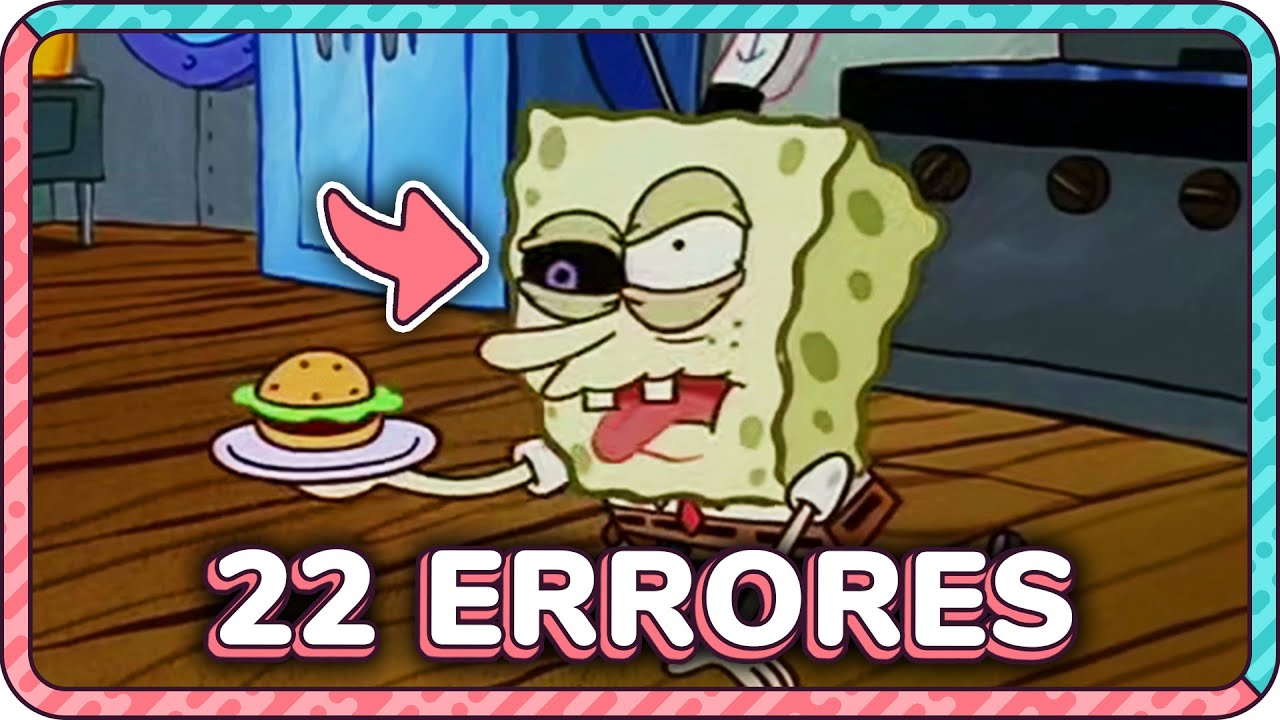 22 ERRORES ABSURDOS que NO VISTE en BOB ESPONJA