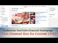 Customize YouTube Channel Homepage - This Channel Has No Content [Fix] O...