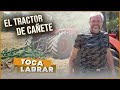 El Tractor de Cañete | #Cañizares