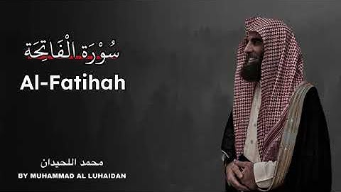 Surah Al-Fatiha | Muhammad Al-Luhaidan | سورةالفاتحة بصوت محمد اللحيدان