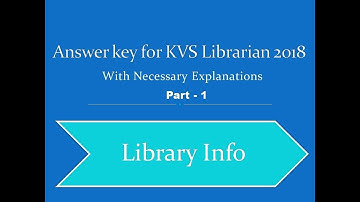 Answer Key for KVS Librarian December 2018: With Necessary Explanations - Part 1