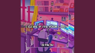 DJ As If Its Your Last