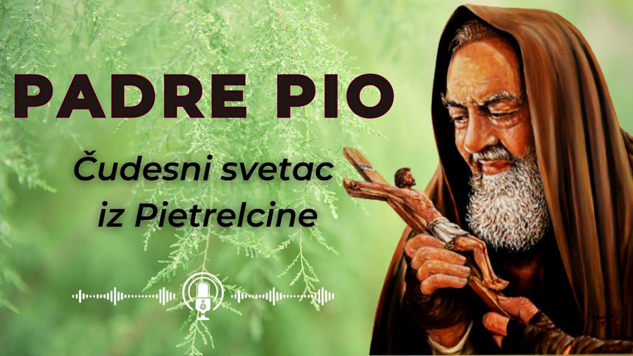 Padre Pio - Čudesni svetac iz Pietrelcine