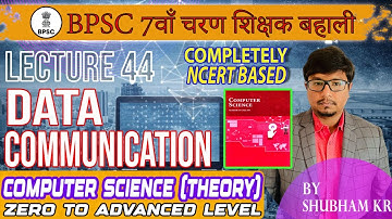 Lecture 44 : Data Communication | BPSC 7th Phase Teacher | Computer Science | Shubham Kumar