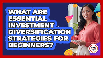 What Are Essential Investment Diversification Strategies For Beginners? - Asian Family Finance Pro