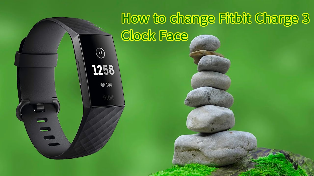 fitbit charge 3 change clock face