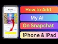 How to Add My Ai on Snapchat For Free | How to Access My Ai on Snapchat For Free | New Update |