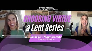 Choosing Virtue Episode 1: Magnanimity with Suzanne Bilodeau