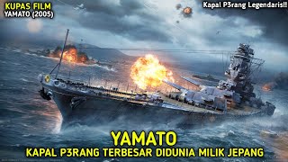 KAPAL P3RANG TERBESAR DIDUNIA YANG DITENGGELAMKAN AMERIKA || KUPAS FILM YAMATO (2005)