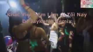 Khắc Việt - Em Làm Gì Tối Nay Remix 2014 - DJ Jaykenly