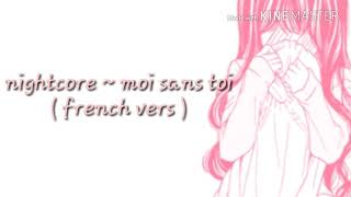 Nightcore ~ moi sans toi ( french vers ) Resimi