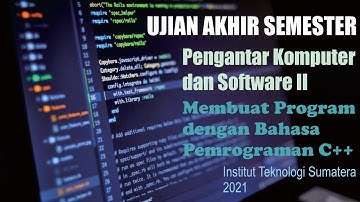 UAS PKS II ITERA - Membuat Program Menggunakan Bahasa Pemrograman C++