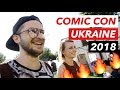 Comic Con Ukraine 2018 - Наш первый конвент!