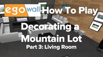 Egowall | How to Play | Decorating a Mountain Lot Part 3: Living Room