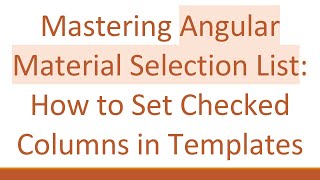 Mastering Angular Material Selection List: How to Set Checked Columns in Templates