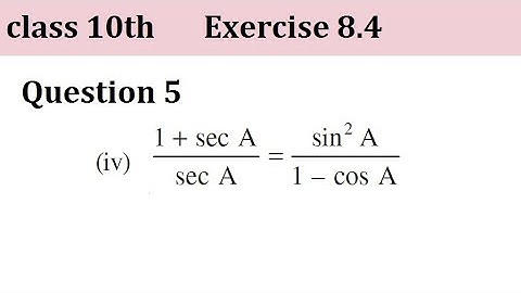 class 10th Exercise 8.4 Q5 part (iv) prove 1+sec⁡ A/sec ⁡A = sin^2 A/(1-cos A)