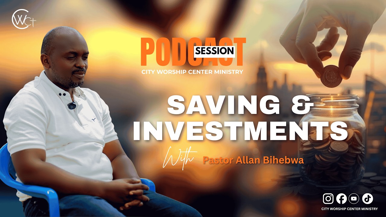 SAVINGS AND INVESTMENTS WITH PASTOR ALLAN BIHEBWA