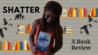 Shatter Me by Tahereh Mafi | WHY I KINDA HATED THIS BOOK *Spoilers!*