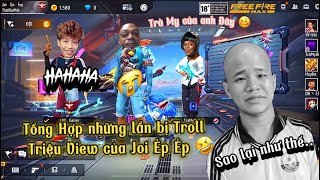 Tổng Hợp những lần bị Troll " Triệu View " của Joi Ép Ép 🤣