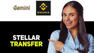How To Transfer Stellar From Gemini To Binance 2025