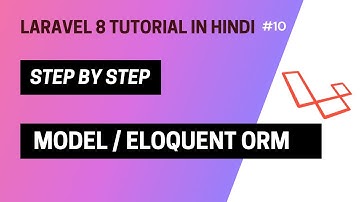 Laravel 8 tutorial in Hindi (Model/Eloquent ORM) | part 10 | 🔥 2023