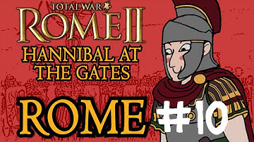 Total War: Rome 2 - Hannibal at the Gates - Rome Campaign - Part 10?!