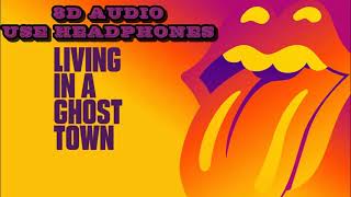 The Rolling Stones Living In A Ghost Town 8D Audio 🎧