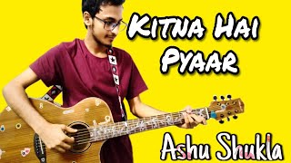 Video voorbeeld van "Kitna Hai Pyaar || Ashu Shukla Guitar chords | easy guitar chords and strumming |"