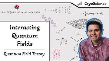 Quantum Field Theory | Interacting Quantum Fields