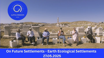 On Future Settlements - Earth Ecological Settlements | ALPHA MISSION - ΔELOS 2025 | 27.05.2025
