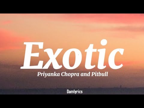 Priyanka Chopra   Exotic ft Pitbull Lyrics