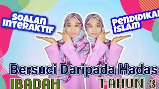 Soalan Interaktif / Pendidikan Islam / Bersuci Daripada Hadas / Tahun 3