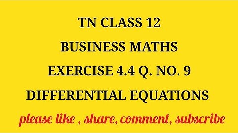 TN 12 Business maths chapter 4 differential equations exercise 4.4 question number 9