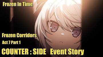 Frozen in Time | Frozen Corridors | Act 7 | Part 1 | Counter:Side Event Story