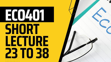 ECO401 Short lecture 23 to 38