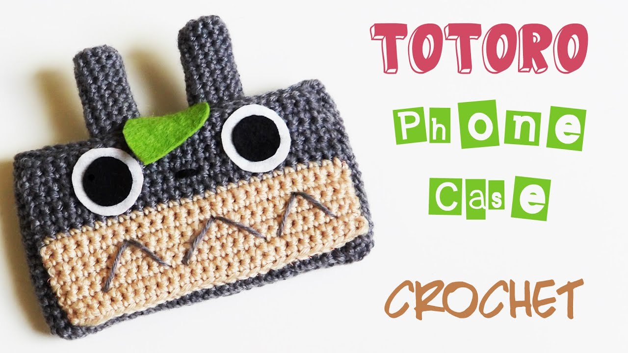Amigurumi for Beginners: How to Crochet Totoro Phone Case Cover
