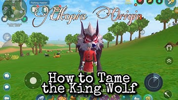 Utopia Origin How to tame King Wolf