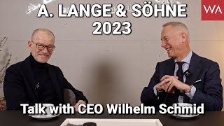 A. LANGE &amp; SÖHNE 2023, Talk with CEO Wilhelm Schmid.