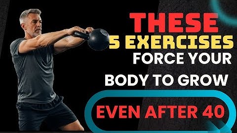 The only 5 exercises men over 40 need to do to build muscle | doctor recommended