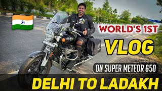 Delhi To Ladakh vlog World 1st Super Meteor 650 going to Ladakh